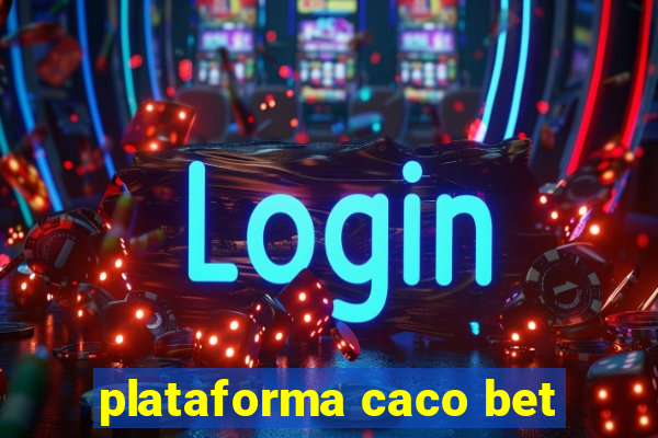 plataforma caco bet