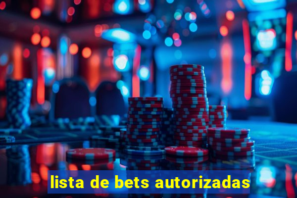 lista de bets autorizadas