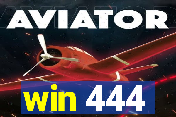 win 444