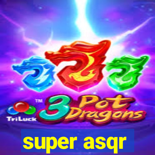 super asqr