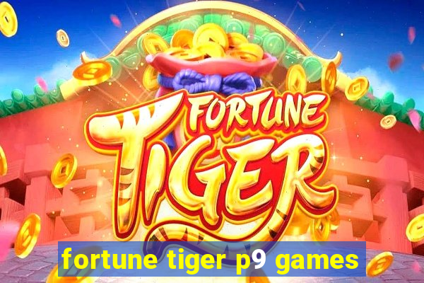 fortune tiger p9 games