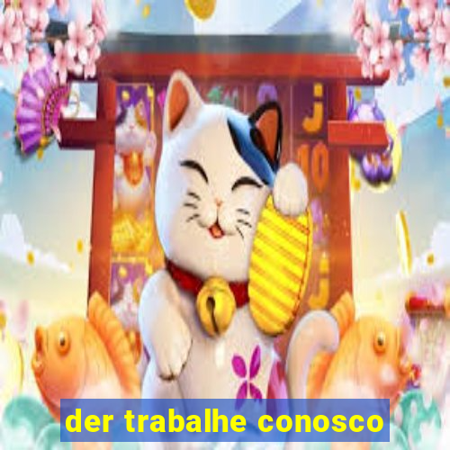 der trabalhe conosco