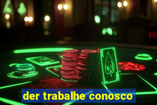 der trabalhe conosco