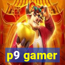 p9 gamer