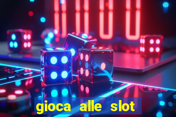 gioca alle slot machine gratis