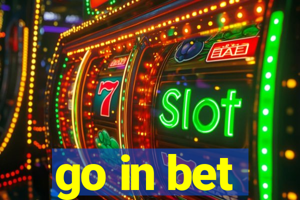 go in bet