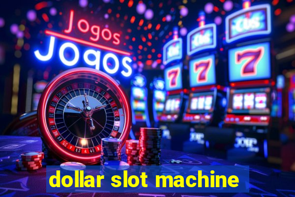 dollar slot machine