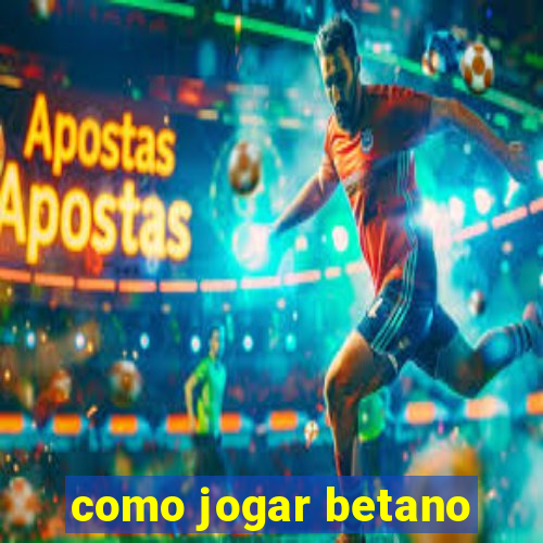 como jogar betano