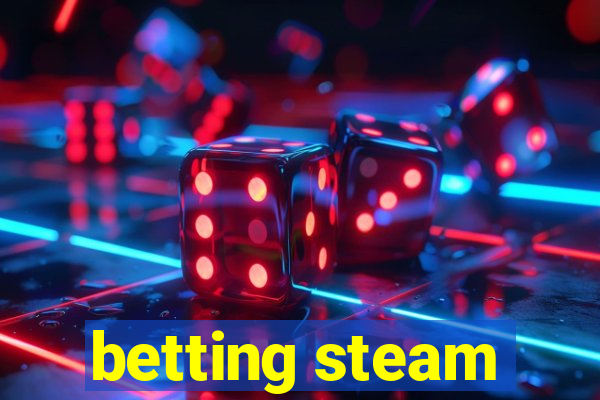 betting steam