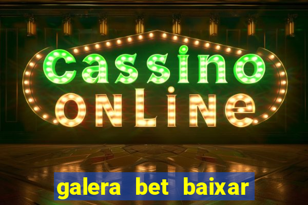 galera bet baixar apk download