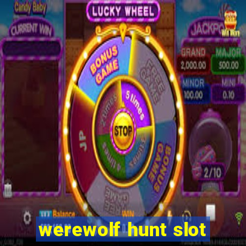 werewolf hunt slot