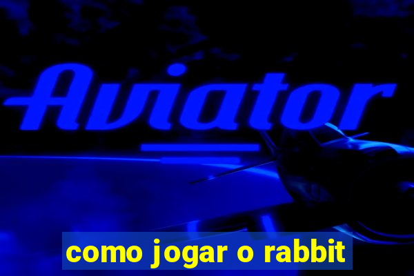 como jogar o rabbit