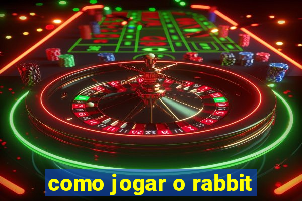 como jogar o rabbit