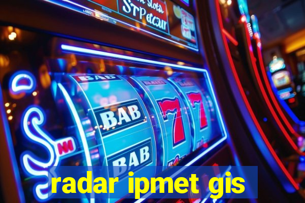 radar ipmet gis