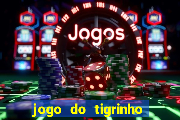 jogo do tigrinho aposta minima