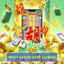 short puzzle cash jackpot