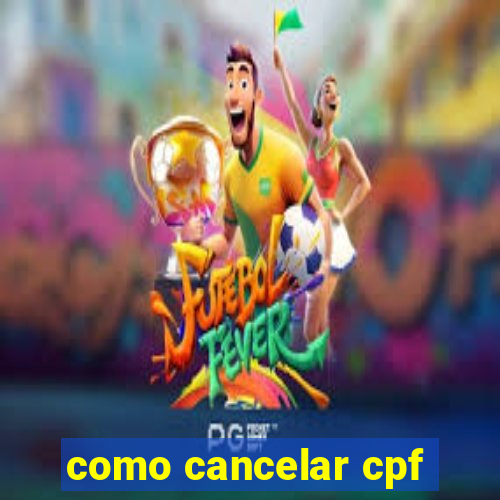 como cancelar cpf