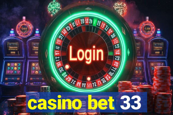 casino bet 33