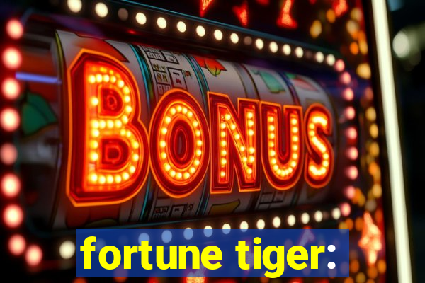 fortune tiger: