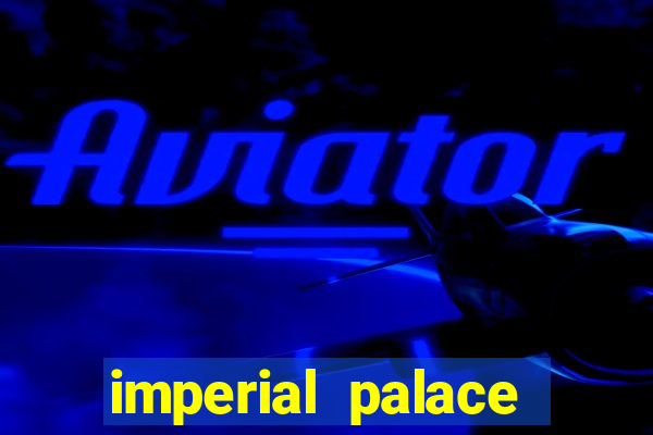 imperial palace hotel and casino