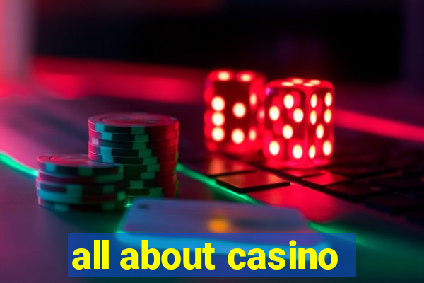 all about casino