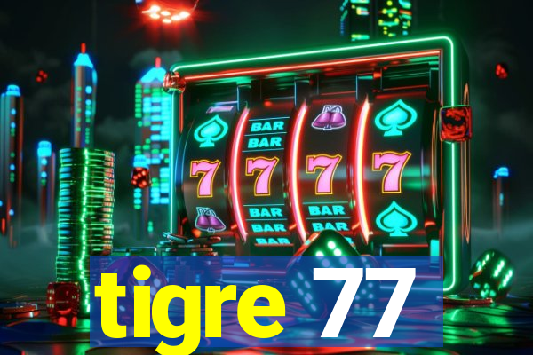 tigre 77