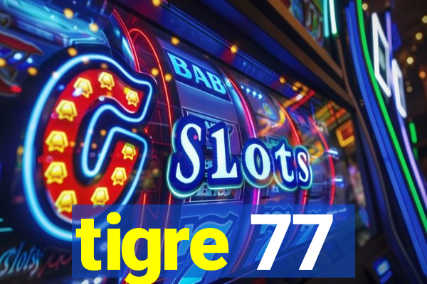 tigre 77