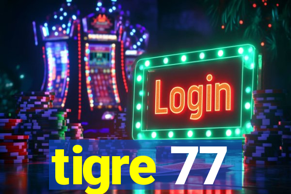 tigre 77