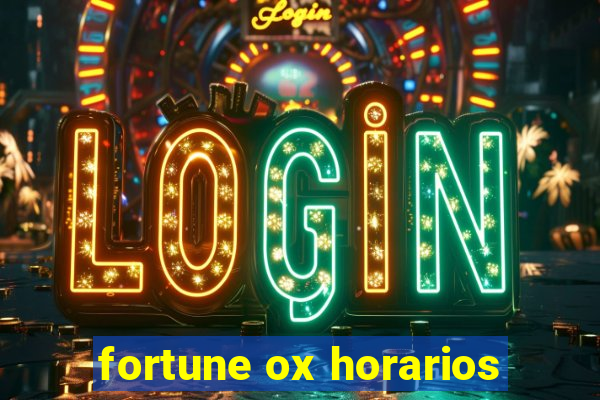 fortune ox horarios