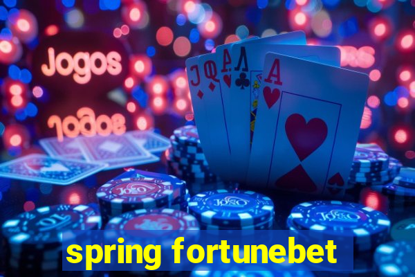 spring fortunebet