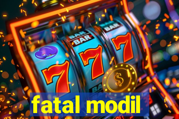 fatal modil