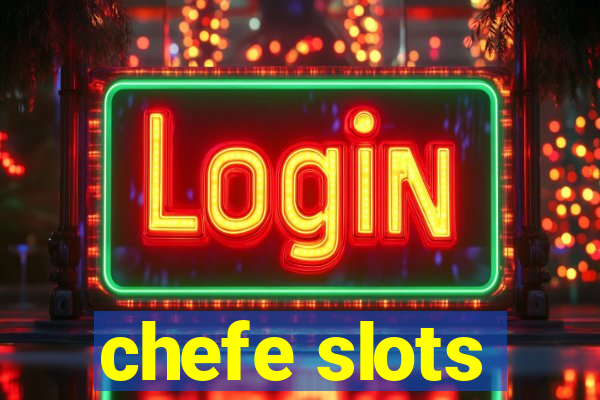 chefe slots