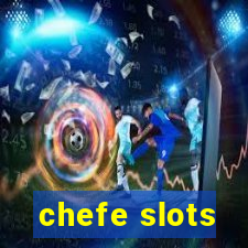 chefe slots