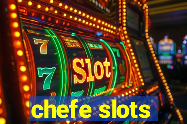 chefe slots