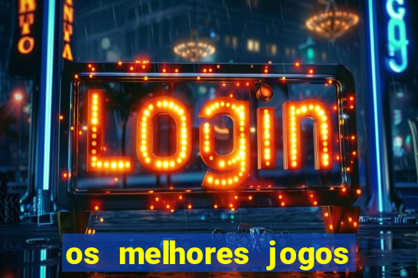 os melhores jogos de aposta