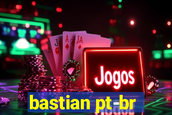 bastian pt-br