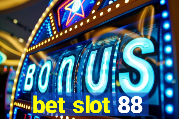 bet slot 88