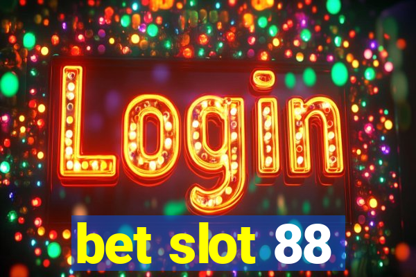 bet slot 88