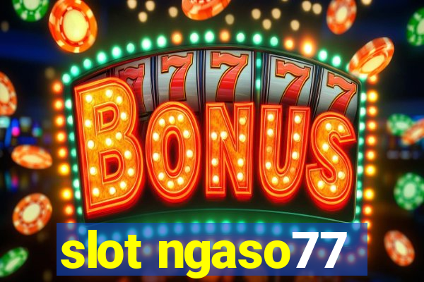 slot ngaso77