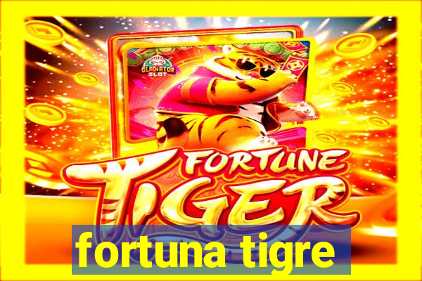 fortuna tigre