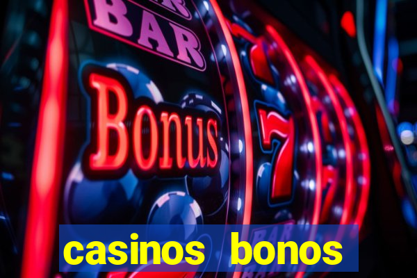 casinos bonos bienvenida gratis sin deposito