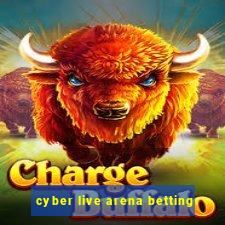 cyber live arena betting