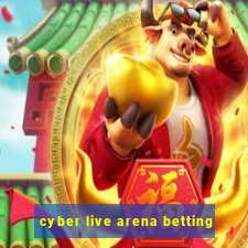 cyber live arena betting