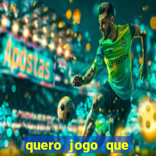 quero jogo que ganha dinheiro de verdade