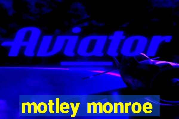 motley monroe