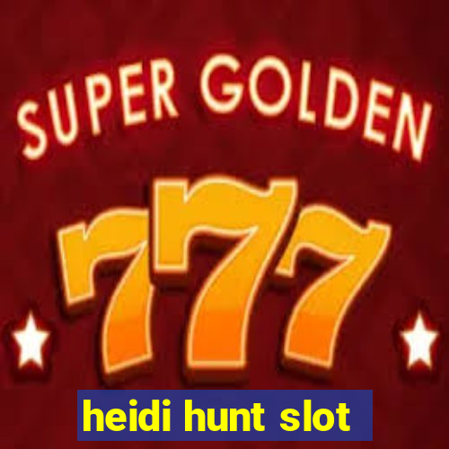 heidi hunt slot