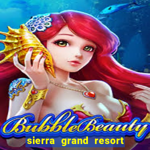 sierra grand resort and casino