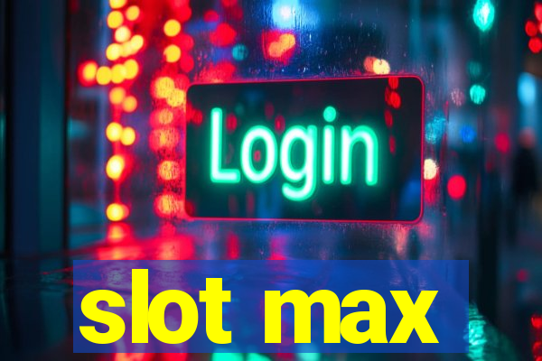 slot max