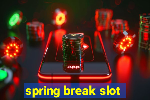 spring break slot