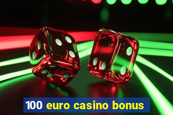 100 euro casino bonus